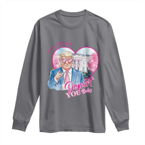 Funny Valentine's Day Trump Long Sleeve Shirt I'll Never Deport You TS09 Charcoal Print Your Wear