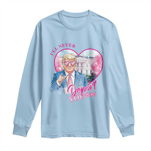 Funny Valentine's Day Trump Long Sleeve Shirt I'll Never Deport You TS09 Light Blue Print Your Wear