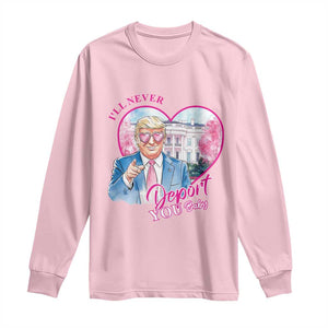 Funny Valentine's Day Trump Long Sleeve Shirt I'll Never Deport You TS09 Light Pink Print Your Wear