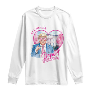 Funny Valentine's Day Trump Long Sleeve Shirt I'll Never Deport You TS09 White Print Your Wear