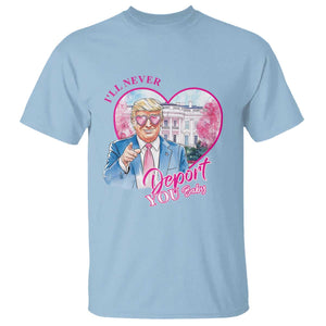 Funny Valentine's Day Trump T Shirt I'll Never Deport You TS09 Light Blue Print Your Wear