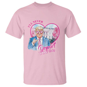 Funny Valentine's Day Trump T Shirt I'll Never Deport You TS09 Light Pink Print Your Wear