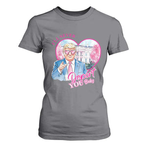 Funny Valentine's Day Trump T Shirt For Women I'll Never Deport You TS09 Charcoal Print Your Wear