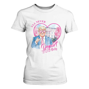 Funny Valentine's Day Trump T Shirt For Women I'll Never Deport You TS09 White Print Your Wear