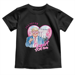 Funny Valentine's Day Trump Toddler T Shirt I'll Never Deport You TS09 Black Print Your Wear