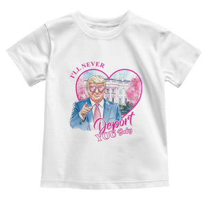 Funny Valentine's Day Trump Toddler T Shirt I'll Never Deport You TS09 White Print Your Wear