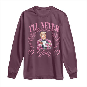 Funny Valentine's Day Trump Long Sleeve Shirt I'll Never Deport You Pink Trump TS09 Maroon Print Your Wear