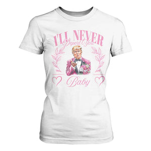 Funny Valentine's Day Trump T Shirt For Women I'll Never Deport You Pink Trump TS09 White Print Your Wear