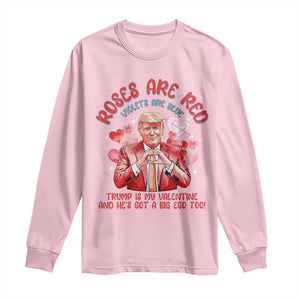 Funny Trump Lover Long Sleeve Shirt Roses are Red Trump Is My Valentine And He's Got A Big Ego Too TS09 Light Pink Print Your Wear