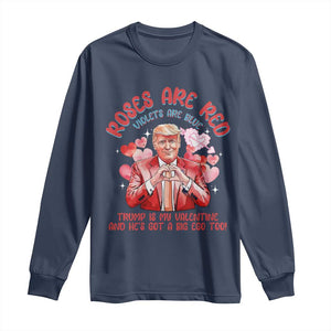 Funny Trump Lover Long Sleeve Shirt Roses are Red Trump Is My Valentine And He's Got A Big Ego Too TS09 Navy Print Your Wear