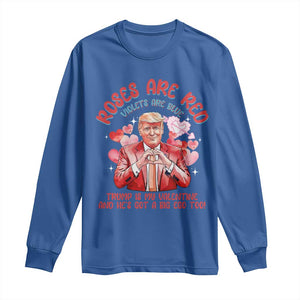 Funny Trump Lover Long Sleeve Shirt Roses are Red Trump Is My Valentine And He's Got A Big Ego Too TS09 Royal Blue Print Your Wear