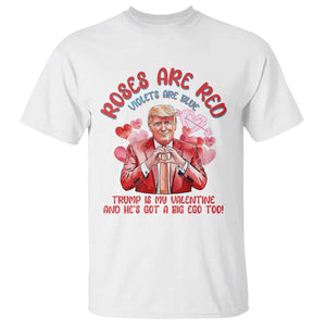 Funny Trump Lover T Shirt Roses are Red Trump Is My Valentine And He's Got A Big Ego Too TS09 White Print Your Wear