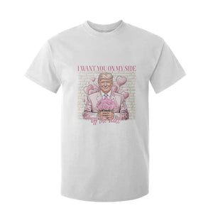 Funny Valentine's Day Trump T Shirt For Kid I Want You On My Side Off The Wall TS09 White Print Your Wear