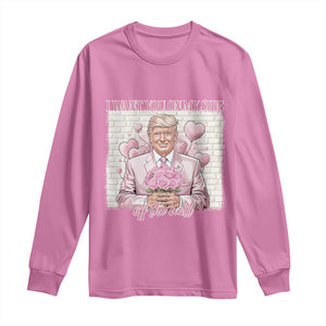 Funny Valentine's Day Trump Long Sleeve Shirt I Want You On My Side Off The Wall TS09 Azalea Print Your Wear