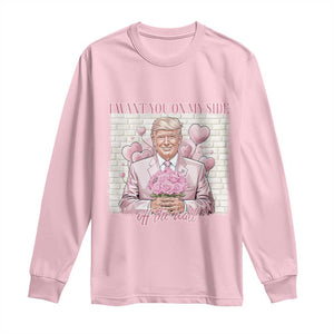 Funny Valentine's Day Trump Long Sleeve Shirt I Want You On My Side Off The Wall TS09 Light Pink Print Your Wear