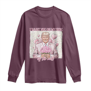 Funny Valentine's Day Trump Long Sleeve Shirt I Want You On My Side Off The Wall TS09 Maroon Print Your Wear