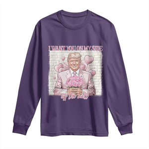 Funny Valentine's Day Trump Long Sleeve Shirt I Want You On My Side Off The Wall TS09 Purple Print Your Wear