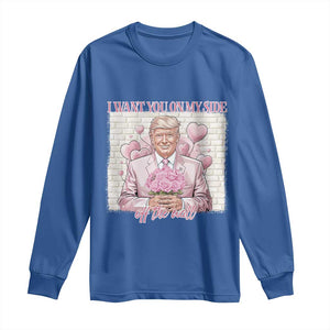 Funny Valentine's Day Trump Long Sleeve Shirt I Want You On My Side Off The Wall TS09 Royal Blue Print Your Wear