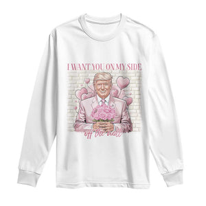 Funny Valentine's Day Trump Long Sleeve Shirt I Want You On My Side Off The Wall TS09 White Print Your Wear