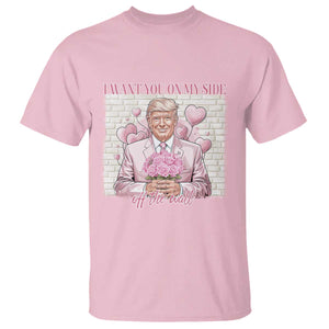 Funny Valentine's Day Trump T Shirt I Want You On My Side Off The Wall TS09 Light Pink Print Your Wear