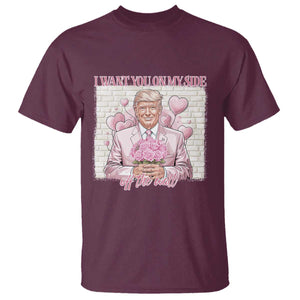 Funny Valentine's Day Trump T Shirt I Want You On My Side Off The Wall TS09 Maroon Print Your Wear