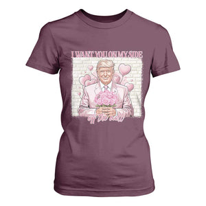 Funny Valentine's Day Trump T Shirt For Women I Want You On My Side Off The Wall TS09 Maroon Print Your Wear