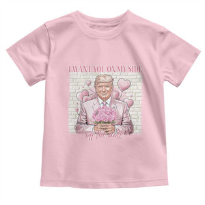 Funny Valentine's Day Trump Toddler T Shirt I Want You On My Side Off The Wall TS09 Light Pink Print Your Wear