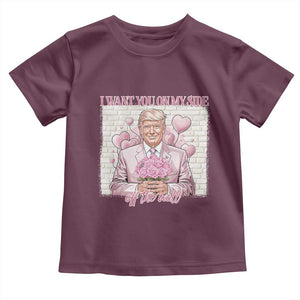 Funny Valentine's Day Trump Toddler T Shirt I Want You On My Side Off The Wall TS09 Maroon Print Your Wear