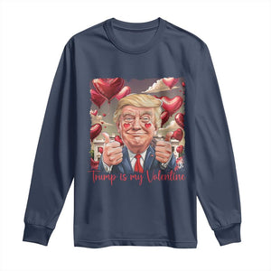 Funny Trump Is My Valentine Long Sleeve Shirt TS09 Navy Print Your Wear