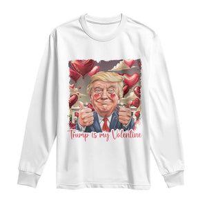 Funny Trump Is My Valentine Long Sleeve Shirt TS09 White Print Your Wear