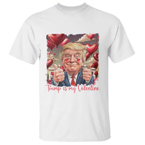 Funny Trump Is My Valentine T Shirt TS09 White Print Your Wear