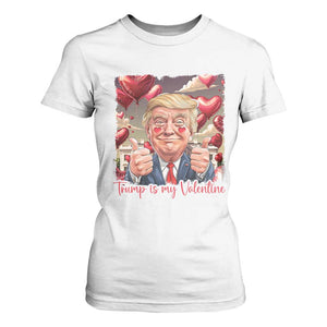 Funny Trump Is My Valentine T Shirt For Women TS09 White Print Your Wear