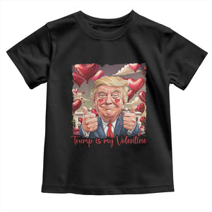 Funny Trump Is My Valentine Toddler T Shirt TS09 Black Print Your Wear