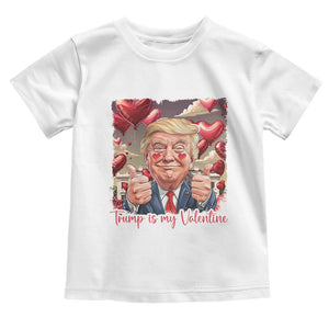 Funny Trump Is My Valentine Toddler T Shirt TS09 White Print Your Wear