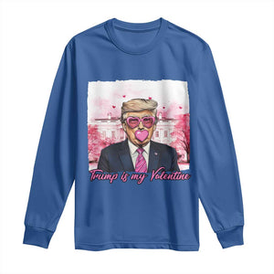 Funny Trump Is My Valentine Long Sleeve Shirt Pink Trump Bubble Gum TS09 Royal Blue Print Your Wear