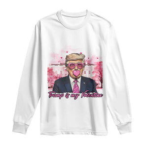 Funny Trump Is My Valentine Long Sleeve Shirt Pink Trump Bubble Gum TS09 White Print Your Wear