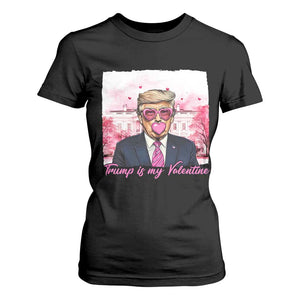 Funny Trump Is My Valentine T Shirt For Women Pink Trump Bubble Gum TS09 Black Print Your Wear