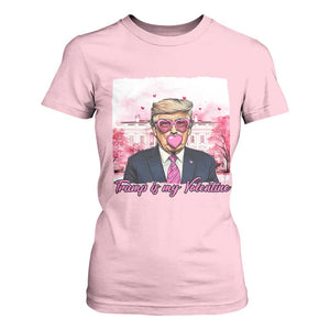 Funny Trump Is My Valentine T Shirt For Women Pink Trump Bubble Gum TS09 Light Pink Print Your Wear