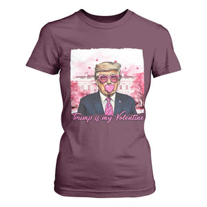 Funny Trump Is My Valentine T Shirt For Women Pink Trump Bubble Gum TS09 Maroon Print Your Wear