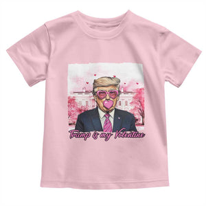 Funny Trump Is My Valentine Toddler T Shirt Pink Trump Bubble Gum TS09 Light Pink Print Your Wear