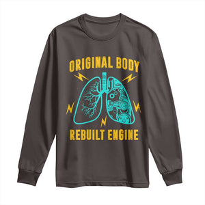 Lung Transplant Surgery Long Sleeve Shirt Original Body Rebuilt Engine TS09 Dark Chocolate Print Your Wear