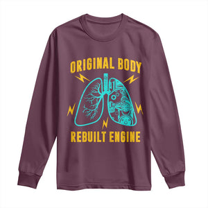 Lung Transplant Surgery Long Sleeve Shirt Original Body Rebuilt Engine TS09 Maroon Print Your Wear