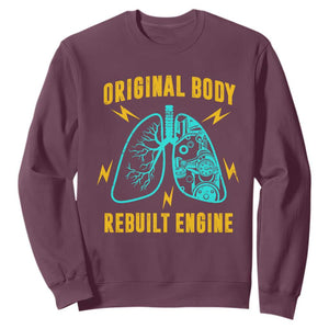 Lung Transplant Surgery Sweatshirt Original Body Rebuilt Engine TS09 Maroon Print Your Wear