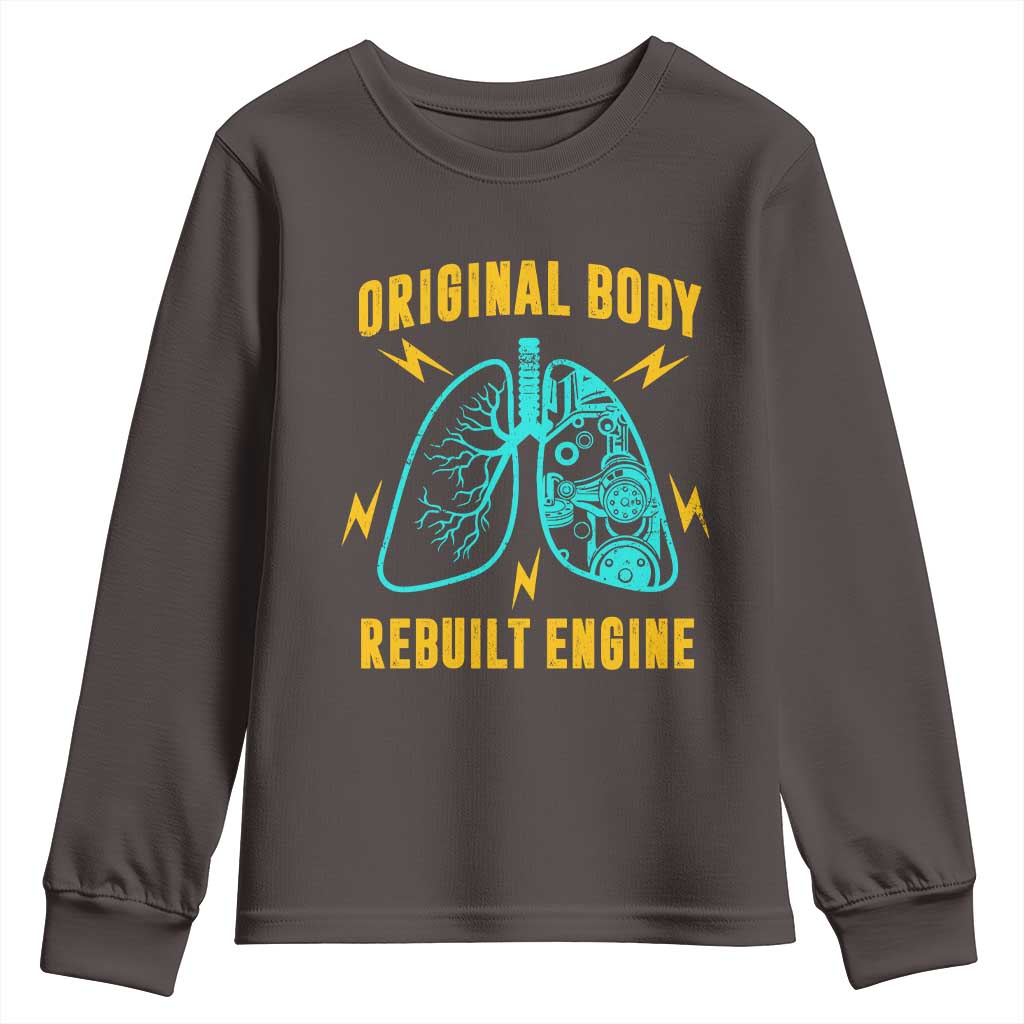 Lung Transplant Surgery Youth Sweatshirt Original Body Rebuilt Engine TS09 Dark Chocolate Print Your Wear