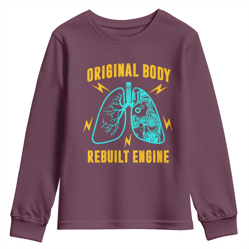 Lung Transplant Surgery Youth Sweatshirt Original Body Rebuilt Engine TS09 Maroon Print Your Wear