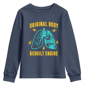 Lung Transplant Surgery Youth Sweatshirt Original Body Rebuilt Engine TS09 Navy Print Your Wear