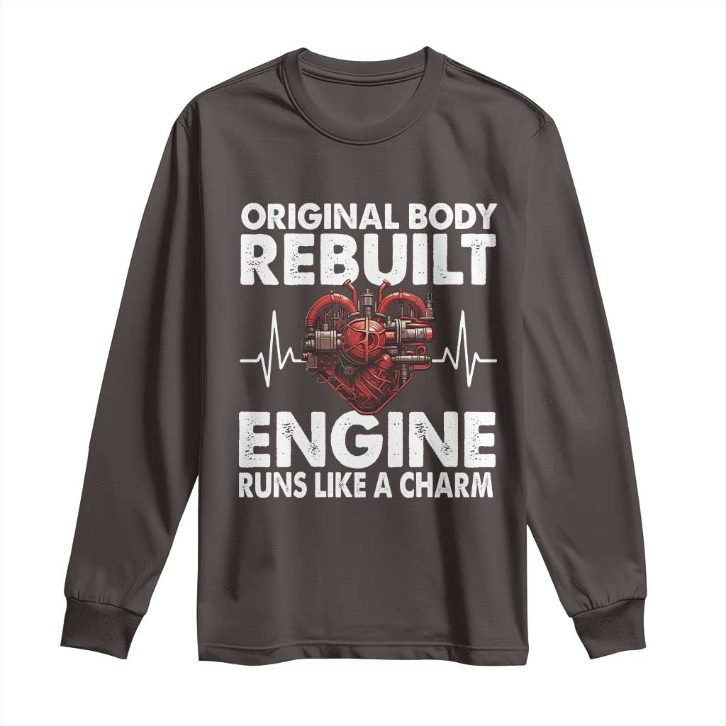 Open Heart Surgery Long Sleeve Shirt Original Body Rebuilt Engine Runs Like A Charm TS09 Dark Chocolate Print Your Wear