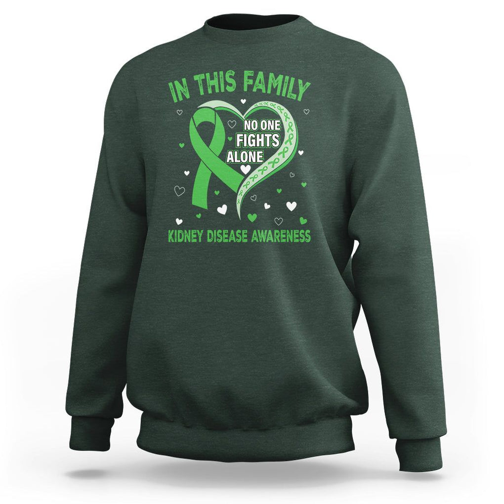 Kidney Disease Awareness Month Sweatshirt No One Fights Alone In This Family TS09 Dark Forest Green Printyourwear