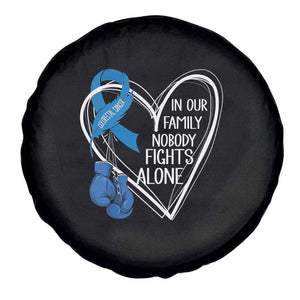 Colorectal Cancer Awareness Spare Tire Cover In Our Family Nobody Fights Alone Colon Colonscopy TS09 Print Your Wear