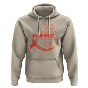 Multiple Sclerosis Awareness Hoodie I Wear Orange For Someone Who Means The World To Me TS09 Sand Printyourwear